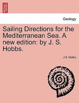 portada sailing directions for the mediterranean sea. a new edition: by j. s. hobbs. (en Inglés)