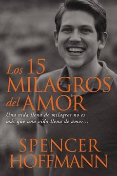 portada 15 Milagros del Amor: Una Vida Llena de Milagros no es más que una Vida Llena de Amor (in Spanish)