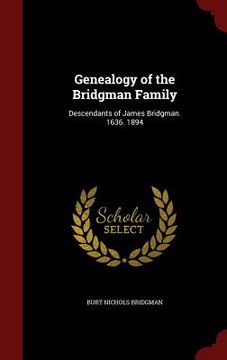 portada Genealogy of the Bridgman Family: Descendants of James Bridgman. 1636. 1894 (en Inglés)