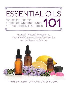 portada Essential Oils 101: Your Guide to Understanding and Using Essential Oils