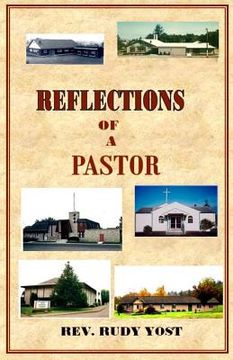 portada Reflections of a Pastor: What goes on behind the scenes in a pastor's life as he ministers to a church congregation? (in English)