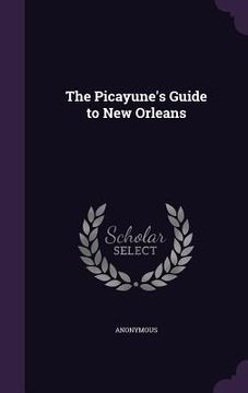 portada The Picayune's Guide to New Orleans (en Inglés)