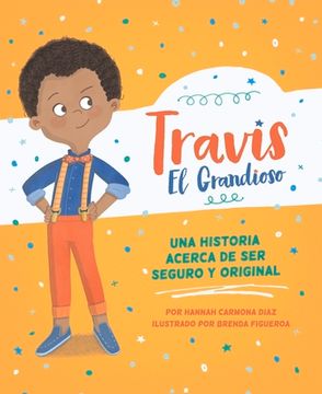 portada Travis El Grandioso: Una Historia Acerca de Ser Seguro Y Original (in Spanish)
