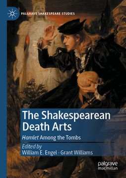 portada The Shakespearean Death Arts: Hamlet Among the Tombs (en Inglés)
