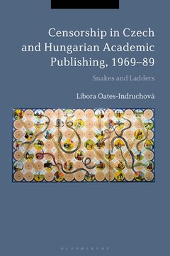 portada Censorship in Czech and Hungarian Academic Publishing, 1969-89: Snakes and Ladders (in English)
