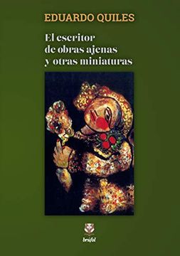 portada El Escritor de Obras Ajenas y Otras Miniaturas (in Spanish)