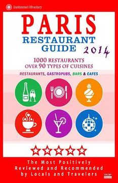 portada Paris Restaurant Guide 2014: Top 1000 Restaurants in Paris, France (Restaurants, Gastropubs, Bars & Cafes) (en Inglés)