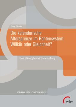 portada Die Kalendarische Altersgrenze im Rentensystem: Willkür Oder Gleichheit? (in German)