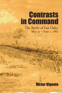 portada Contrasts in Command: The Battle of Fair Oaks, May 31 - June 1, 1862 (en Inglés)