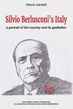 portada Silvio Berlusconi's Italy: A Portrait of the Country and its Godfather (in English)