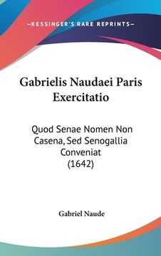 portada Gabrielis Naudaei Paris Exercitatio: Quod Senae Nomen Non Casena, Sed Senogallia Conveniat (1642) (in Latin)