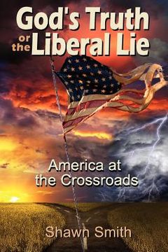 portada god's truth or the liberal lie: american at the crossroads