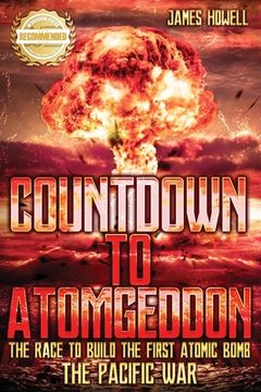 portada Countdown to Atomgeddon: Pacific War: The Race to Build The First Atomic Bomb
