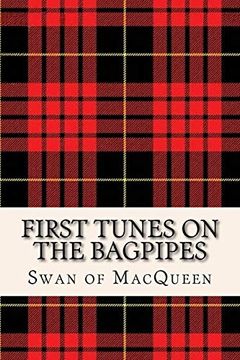 portada First Tunes on the Bagpipes: 50 Tunes for the Bagpipes and Practice Chanter: Volume 1 (The Swan of Macqueen Pipe Tune Collection) (en Inglés)