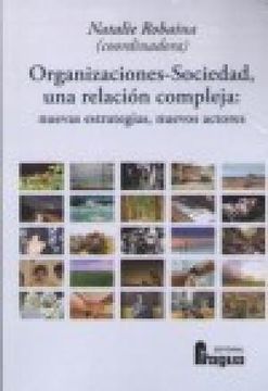portada Organizaciones-Sociedad, Una Relacion Compleja: Nuevas Estrategias, Nuevos Actor (in Spanish)
