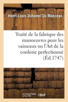 portada Traité de la Fabrique Des Manoeuvres Pour Les Vaisseaux Ou l'Art de la Corderie Perfectionné (en Francés)