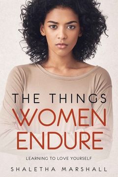 portada The Things Women Endure: Learning to Love Yourself (en Inglés)