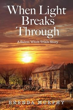 portada When Light Breaks Through: A Salem Witch Trials Story (in English)