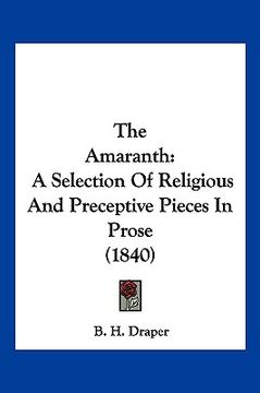 portada the amaranth: a selection of religious and preceptive pieces in prose (1840)