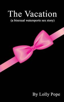 portada The Vacation (a bisexual watersports story) (en Inglés)