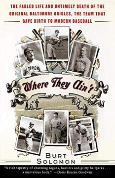 portada Where They Ain't: The Fabled Life and Untimely Death of the Original Baltimore Orioles, the Team That Gave Birth to Modern Baseball (en Inglés)