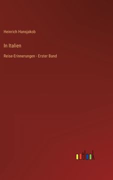 portada In Italien: Reise-Erinnerungen - Erster Band (en Alemán)