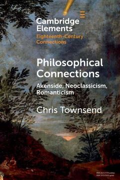 portada Philosophical Connections: Akenside, Neoclassicism, Romanticism (Elements in Eighteenth-Century Connections) (en Inglés)