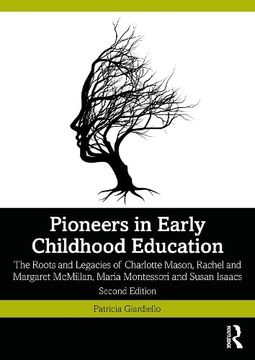portada Pioneers in Early Childhood Education: The Roots and Legacies of Charlotte Mason, Rachel and Margaret Mcmillan, Maria Montessori and Susan Isaacs 