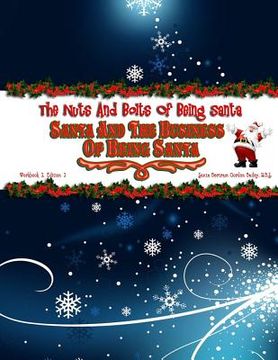 portada Santa and the Business of Being Santa: The Nuts & Bolts of Being Santa (in English)