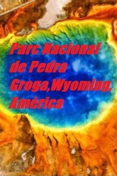 portada Parc Nacional de Pedra Groga, Wyoming, Amèrica (en Catalá)