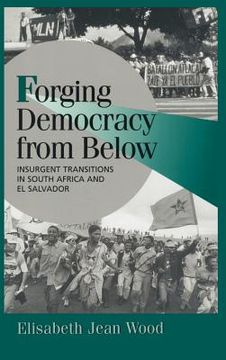 portada Forging Democracy From Below Hardback: Insurgent Transitions in South Africa and el Salvador (Cambridge Studies in Comparative Politics) (en Inglés)