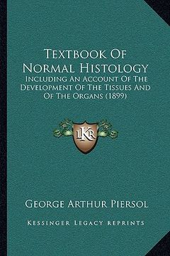 portada textbook of normal histology: including an account of the development of the tissues and of the organs (1899) (in English)