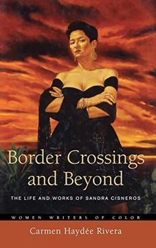 portada Border Crossings and Beyond: The Life and Works of Sandra Cisneros (Women Writers of Color) 