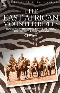 portada The East African Mounted Rifles - Experiences of the Campaign in the East African Bush During the First World war (in English)