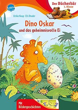 portada Dino Oskar und das Geheimnisvolle ei: Der Bücherbär: 1. Klasse. Mit Bildergeschichten