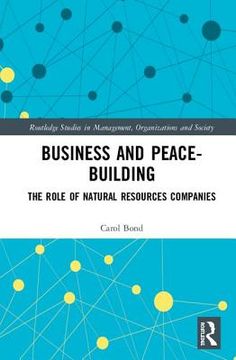 Business and Peace-Building: The Role of Natural Resources Companies (en Inglés)