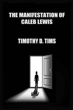 portada The Manifestation of Caleb Lewis (1st Edition, Ingram Publishers) (en Inglés)