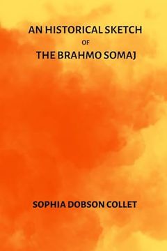 portada An Historical Sketch of the Brahmo Somaj (en Inglés)