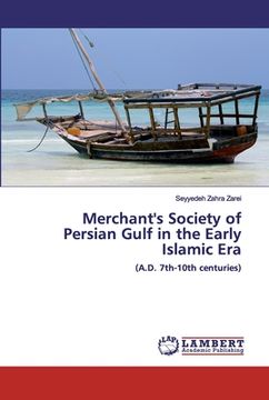 portada Merchant's Society of Persian Gulf in the Early Islamic Era (en Inglés)