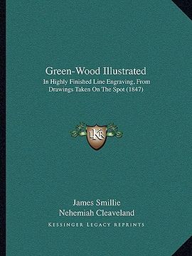 portada green-wood illustrated: in highly finished line engraving, from drawings taken on the spot (1847) (en Inglés)