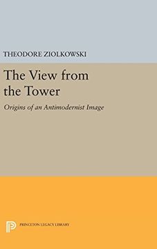 portada The View From the Tower: Origins of an Antimodernist Image (Princeton Legacy Library) (en Inglés)