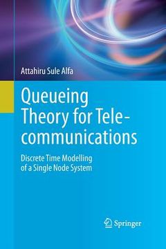 portada Queueing Theory for Telecommunications: Discrete Time Modelling of a Single Node System (en Inglés)