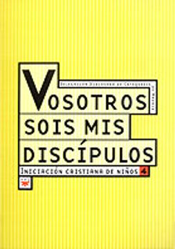 portada Vosotros sois mis discípulos: Iniciación cristiana de niños 4 (Catequesis Madrid)