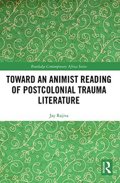 portada Toward an Animist Reading of Postcolonial Trauma Literature (Routledge Contemporary Africa) (en Inglés)