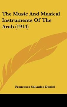 portada the music and musical instruments of the arab (1914) (en Inglés)