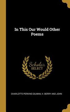 portada In This Our Would Other Poems (en Inglés)