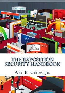 portada The Exposition Security Handbook: A Guide to Exposition & Meeting Industry Security Planning (en Inglés)
