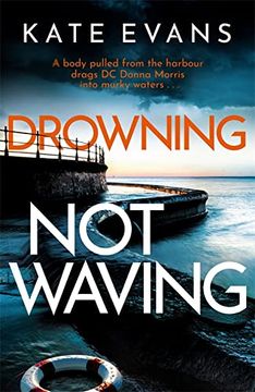 portada Drowning Not Waving: A Completely Thrilling New Police Procedural Set in Scarborough (in English)