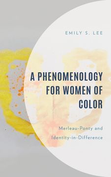 portada A Phenomenology for Women of Color: Merleau-Ponty and Identity-in-Difference (en Inglés)