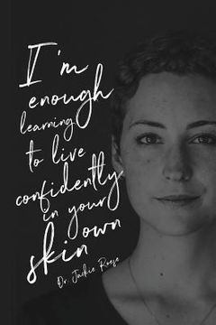 I'm Enough: Learning to live confidently in your own skin (en Inglés)